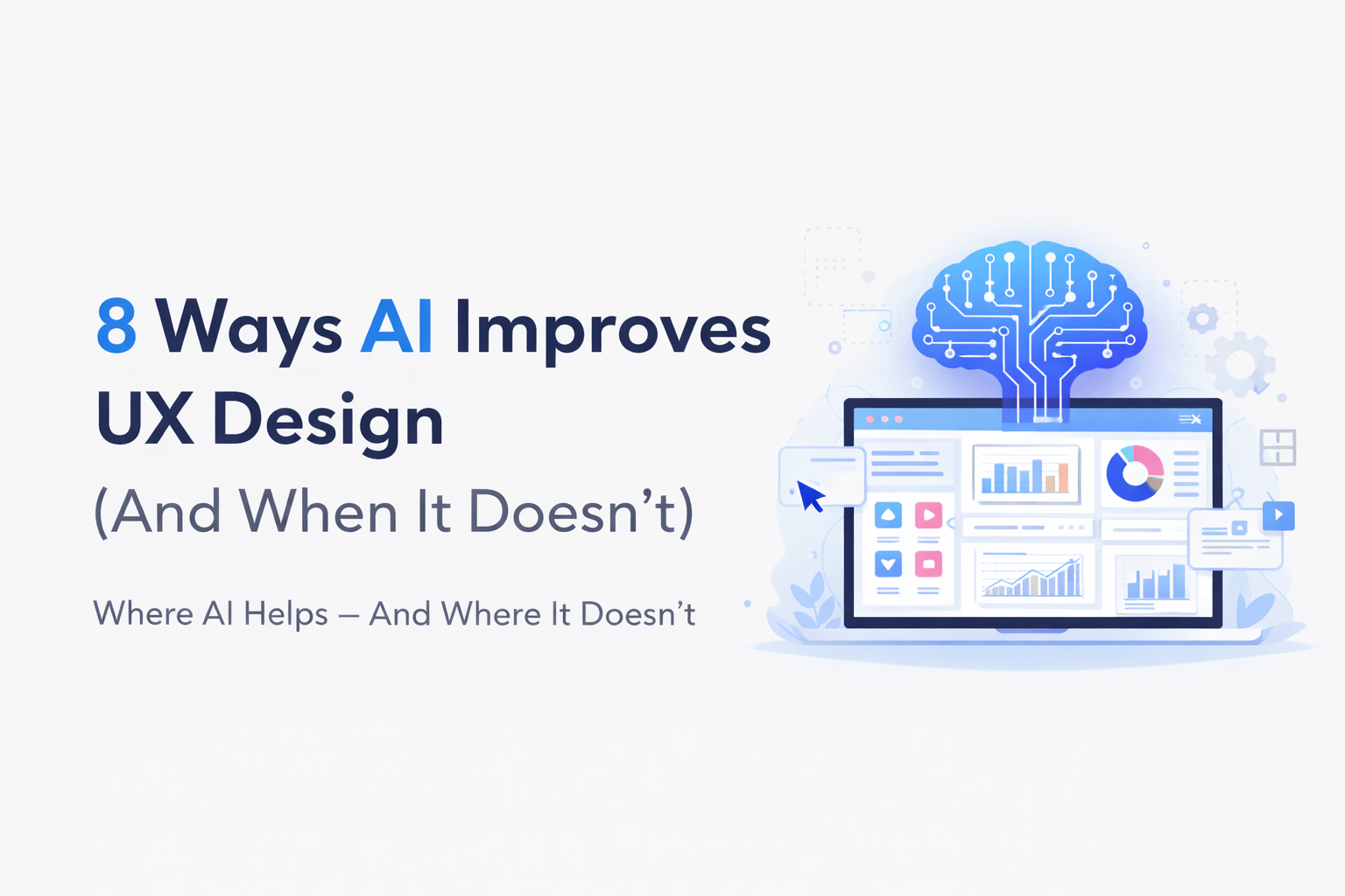 8 Ways AI Improves UX Design (And When It Doesn’t)